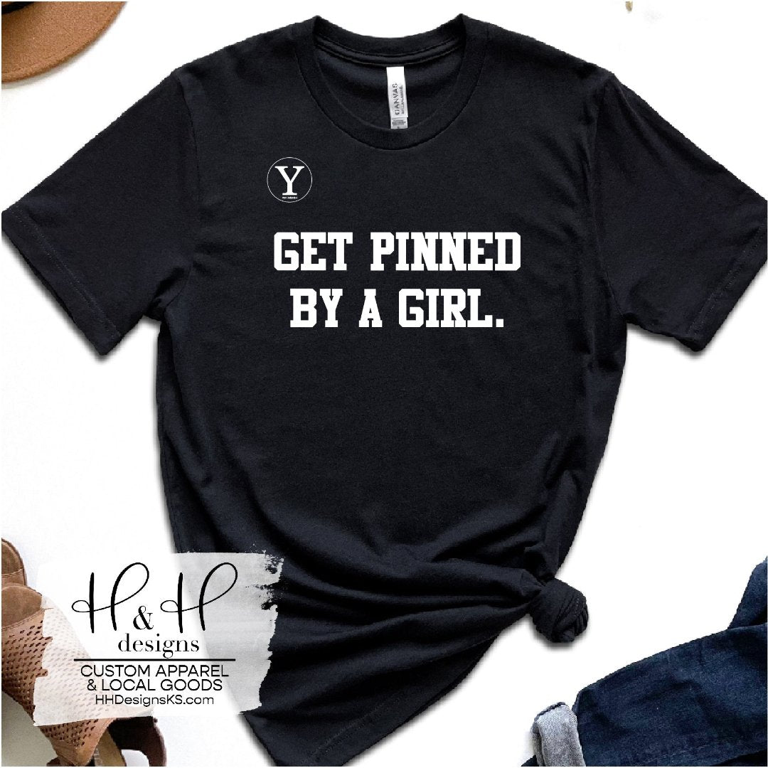 Get Pinned By A Girl Shirt